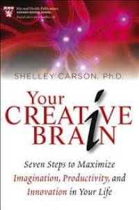 Your Creative Brain: Seven Steps To Maximize Imagination, Productivity, and Innovation In Your Life (5.T,6.T)