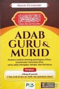 Adab Guru & Murid: Mutiara Nasihat Tentang Pentingnya Ikhlas, Keutamaan Menuntut Ilmu, Serta Adab Mengajar, Belajar, Dan Berfatwa (1.T, 2.T, 3.T, 4.T, 5.T, 6.T)