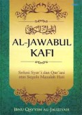 Al Jawabul Kafi: Solusi Syar'i dan Qur'ani Atas Segala Masalah Hati (1.U)
