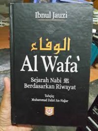 Al Wafa: Sejarah Nabi Berdasarkan Riwayat(1.S, 1.T, 2.T, 3.T, 4.T, 5.T, 6.T, 1.U, 2.U)