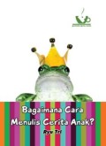 Bagaimana Cara Menulis Cerita Anak? (E.P,E.M,E.T,E.B,E.G,E.U)