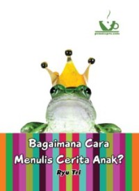 Bagaimana Cara Menulis Cerita Anak? (E.P,E.M,E.T,E.B,E.G,E.U)