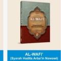 Al-Wafi (Syarah Hadits Arba'in An-Nawawi): Menyelami Makna 42 Hadits Rasulullah (1.U)