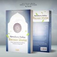 Memahami Makna Bacaan Shalat: Sebagai Upaya menikmati Indahnya Dialog Suci Dengan Ilahi (1.S, 2.S, 1.T, 2.T, 3.T, 4.T, 5.T, 63.T, 1.U, 2.U, 1.E, 2.E)