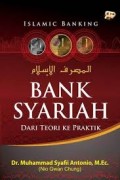 Bank syari'ah : dari teori ke praktik / Muhammad Syafi'i Antonio; penyunting, Dadi H.M. Basri; Farida R. Dewi (1.E, 2.E)