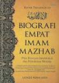 Kitab Terlengkap Biografi Empat Imam Mazhab: Plus Riwayat Intelektual dan Pemikiran Mereka