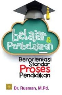 Belajar & Pembelajaran: Berorientasi Standar Proses Pendidikan