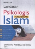 LANDASAN PSIKOLOGIS PENDIDIKAN ISLAM (E.H,E.A,E.P,E.M,E.T,E.B,E.G,E.U,E.K,E.I,E.E,E.S)