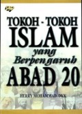 TOKOH-TOKOH ISLAM YANG BERPENGARUH ABAD 20 (E.H,E.A,E.P,E.M,E.T,E.B,E.G,E.U,E.K,E.I,E.E,E.S)