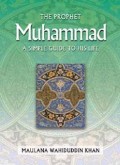 The Prophet Muhammad A simple Guide to his Life (E.H,E.A,E.P,E.M,E.T,E.B,E.G,E.U,E.K,E.I,E.E,E.S)