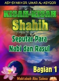Kisah-Kisah Shahih Para Nabi dan Rasul 1 (E.H,E.A,E.P,E.M,E.T,E.B,E.G,E.U,E.K,E.I,E.E,E.S)