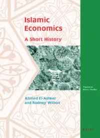 ISLAMIC ECONOMICS A SHORT HISTORY (E.E,E.S)