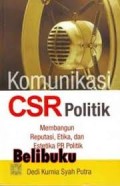 Komunikasi CSR Politik: Membangun Reputasi, Etika, dan Estetika PR Politik (1.S,1.U)