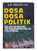DOSA-DOSA POLITIK Orde lama  dan Orde Baru yang  Tidak  Boleh  Berulang lagi di Era Reformasi (E.H)