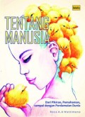 TENTANG MANUSIA: Dari Pikiran, Pemahaman,sampai dengan Perdamaian Dunia (E.H,E.A,E.P,E.M,E.T,E.B,E.G,E.U,E.K,E.I,E.E,E.S)