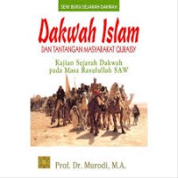 Dakwah Islam Dan Tantangan Masyarakat Quraisy: Kajian Sejarah Dakwah Pada Masa Rasulullah saw. (1.T,2.T,3.T,4.T,5.T,6.T,1.S,2.S,3.S,1.U,2.U,3.U,1.E,2.E,3.E)