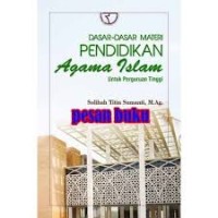 Dasar-Dasar Materi Pendidikan Agama Islam Untuk Perguruan Tinggi (1.T, 2.T, 3.T, 4.T, 5.T, 6.T)