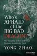 Who's Afraid Of The Big Bad Dragon?: Why China Has The Best (and Worst) Education System In The World (1.T, 2T, 3.T,4.T, 5.T,6T)