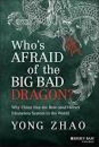 Who's Afraid Of The Big Bad Dragon?: Why China Has The Best (and Worst) Education System In The World (1.T, 2T, 3.T,4.T, 5.T,6T)