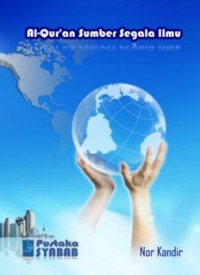 Al-Qur’an Sumber Segala Ilmu (E.H,E.A,E.P,E.M,E.T,E.B,E.G,E.U,E.K,E.I,E.E,E.S)