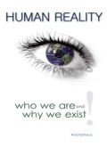 HUMAN REALITY: Who We Are and Why We Exist (E.H,E.A,E.P,E.M,E.T,E.B,E.G,E.U,E.K,E.I,E.E,E.S)