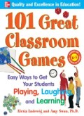 101 Great Classroom Games: Easy ways to Gets Your Students Playing, Laughing and Learning (E.P,E.M,E.T,E.B,E.G,E.U)