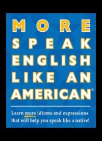 MORE SPEAK ENGLISH LIKE AN AMERICAN (E.H,E.A,E.P,E.M,E.T,E.B,E.G,E.U,E.K,E.I,E.E,E.S)