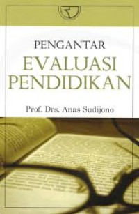 Pengantar Evaluasi Pendidikan (1.T, 2.T, 3.T, 4.T, 5.T, 6.T)
