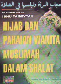 Hijabul Mar'ah Wa Libasuha fi As-Shalah (Hijab dan Pakaian Wanita Muslimah dalam Shalat) (E.H,E.A,E.P,E.M,E.T,E.B,E.G,E.U,E.K,E.I,E.E,E.S)