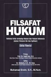 FILSAFAT HUKUM: REFLEKSI KRITIS TERHADAP HUKUM DAN HUKUM INDONESIS (DALAM DIMENSI IDE DAN APLIKASI)