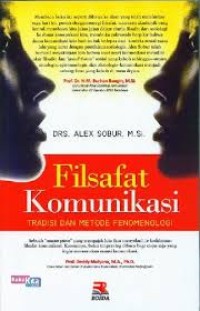 Filsafat komunikasi : Tradisi dan metode fenomenologi (2.U)