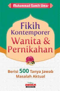 Fikih Kontemporer Wanita dan Pernikahan: Berisi 500 Tanya Jawab Masalah Aktual