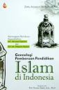 Genealogi Pembaruan Pendidikan Islam di Indonesia (1.T, 2.T, 3.T, 4.T, 5.T, 6.T)