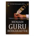 Menjadi Guru Berkarakter (1.T, 2.T, 3.T, 4.T, 5.T, 6.T)
