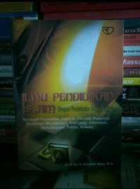 Ilmu pendidikan islam dengan pendekatan multidisipliner : Normatif perenialis, sejarah, filsafat, psikologi, sosiologi, manajemen, teknologi, informasi, kebudayaan, politik, hukum