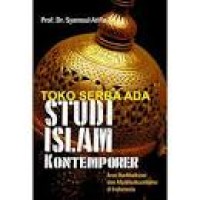 Studi Islam Kontemporer: Arus Radikalisasi dan Multikulturalisme di Indonesia