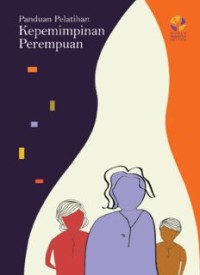 Panduan Pelatihan Kepemimpinan Perempuan (E.H,E.A,E.P,E.M,E.T,E.B,E.G,E.U,E.K,E.I,E.E,E.S)