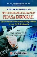 Kebijakan Formulasi Sistem Pertanggung Jawaban Pidana Korporasi: Dalam Peraturan Perundang-Undangan Khusus di Luar KUHP di Indonesia