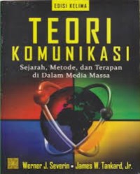Teori Komunikasi: Sejarah, Metode, dan Terapan di Dalam Media Massa (1.U)