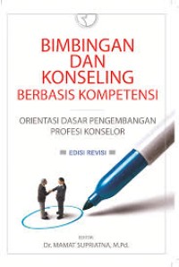 Bimbingan dan Konseling Berbasis Kompetensi : Orientasi Dasar Pengembangan Profesi Konselor (1.T, 2.T, 3.T, 4.T, 5.T, 6.T, 1.U, 2.U, 3.U)