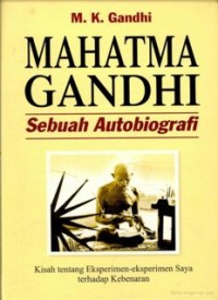 Mahatma Gandhi: Sebuah Autobiografi (E.H,E.A,E.P,E.M,E.T,E.B,E.G,E.U,E.K,E.I,E.E,E.S)