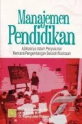 Manajemen Pendidikan : Aplikasinya Dalam Penyusunan Rencana Pengembangan Sekolah/Madrasah (1.T,2.T,3.T,4.T,5.T,6.T)