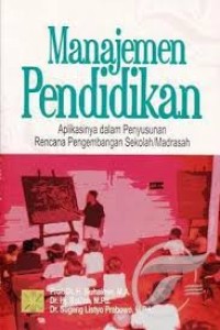Manajemen Pendidikan : Aplikasinya Dalam Penyusunan Rencana Pengembangan Sekolah/Madrasah (1.T,2.T,3.T,4.T,5.T,6.T)