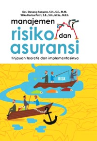 Manajemen Risiko Dan Asuransi: Tinjauan Teoritis dan Implementasinya