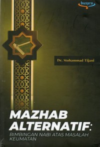 Mazhab Alternatif: Bimbinga Nabi Atas Masalah Keumatan