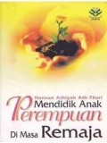 Mendidik Anak Perempuan Di Masa Remaja