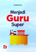 Menjadi Guru Super (1.T, 2.T, 3.T, 4.T, 5.T, 6.T)