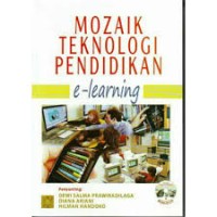 Mozaik teknologi pendidikan : E-Learning (1.T, 2.T, 3.T, 4.T, 5.T, 6T)
