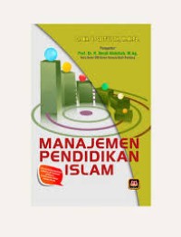 Manajemen pendidikan islam : Disusun berdasarkan kurikulum terbaru nasional perguruan agama islam (2.T)