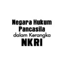 Negara Hukum Pancasila dalam Kerangka NKRI  (E.H,E.A,E.P,E.M,E.T,E.B,E.G,E.U,E.K,E.I,E.E,E.S)